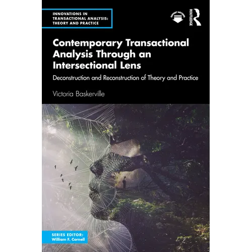 Contemporary Transactional Analysis Through an Intersectional Lens: Deconstruction and Reconstruction of Theory and Practice - Paperback