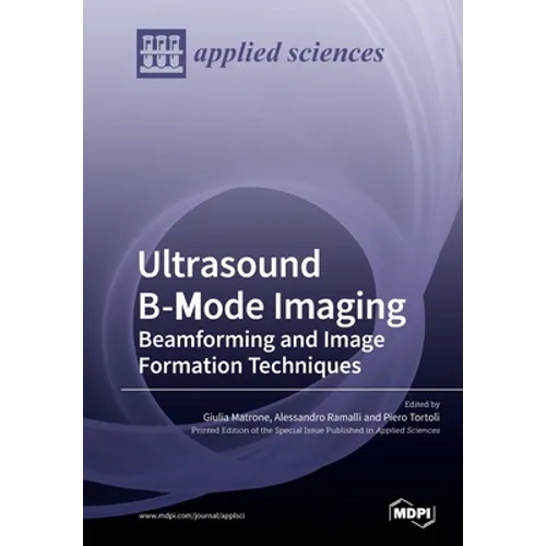 Ultrasound B-Mode Imaging: Beamforming and Image Formation Techniques - Paperback