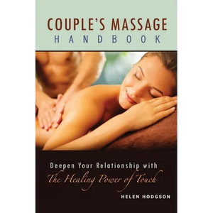 Couple's Massage Handbook: Deepen Your Relationship with the Healing Power of Touch - Paperback