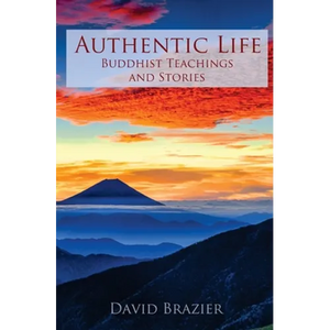 Authentic Life: Buddhist Teachings and Stories - Paperback