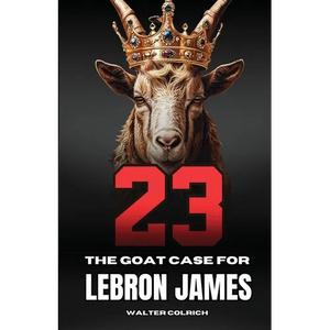 23: The GOAT Case For LeBron James - Paperback
