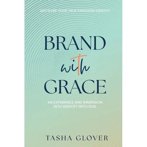 Brand With Grace: Uncover Your True Kingdom Identity - Paperback