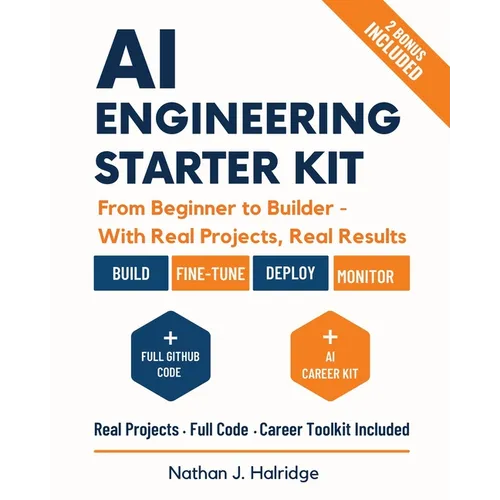AI Engineering Starter Kit: The Practical Guide to Build, Train, and Deploy Real AI Applications with LLMs, MLOps, and Cutting-Edge Tools - Step-by-St - Paperback