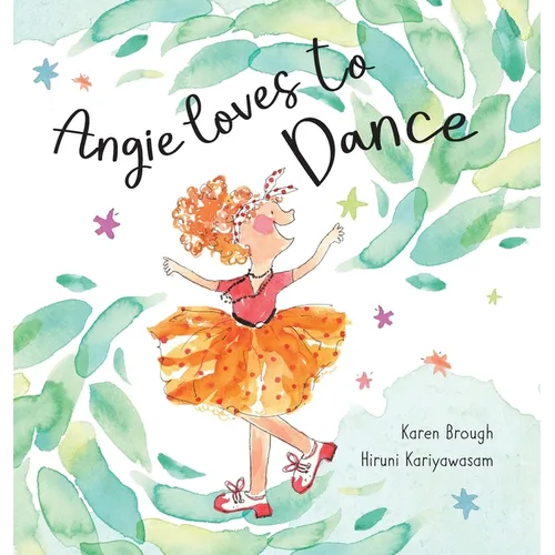 Angie Loves to Dance: Finding Joy in Life's Adventures - Hardcover