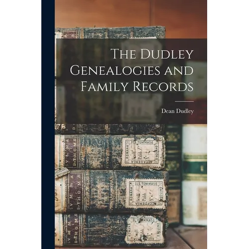 The Dudley Genealogies and Family Records - Paperback