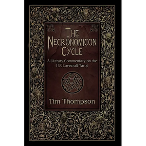 The Necronomicon Cycle: A Literary Commentary on The H.P. Lovecraft Tarot - Paperback