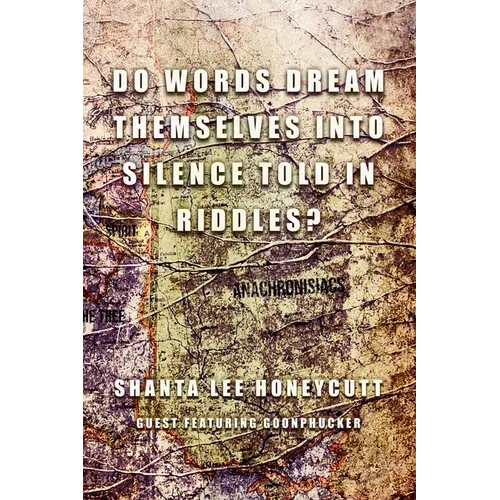 Do Words Dream Themselves Into Silence Told In Riddles? - Paperback