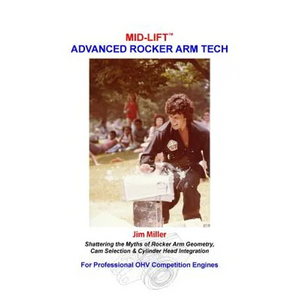 MID-LIFT Advanced Rocker Arm Tech, by Jim Miller: Shattering the Myths of Rocker Arm Geometry, Cam Selection & Cylinder Head Integration - Paperback