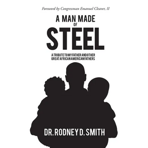 A Man Made of Steel: A Tribute to My Father and Other Great African American Fathers - Paperback