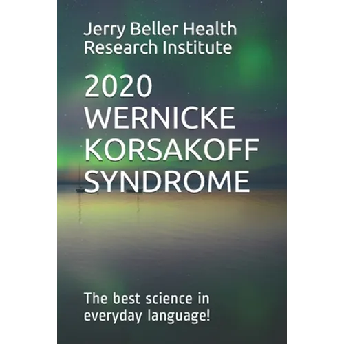 Wernicke-Korsakoff Syndrome: The Best Science in Everyday Language! - Paperback