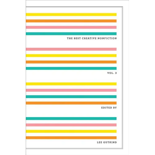 The Best Creative Nonfiction, Volume 3 - Paperback