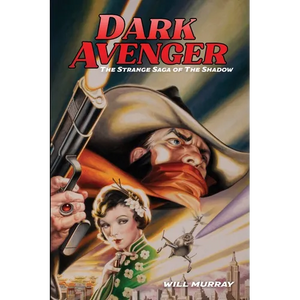 Dark Avenger: The Strange Saga of The Shadow - Paperback