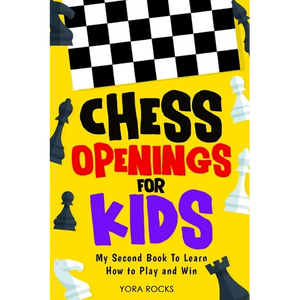 Chess Openings for Kids: My Second Book To Learn How to Play And Win - Paperback