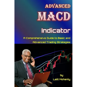 Advanced MACD Indicator: A Comprehensive Guide to Basic and Advanced Trading Strategies - Paperback