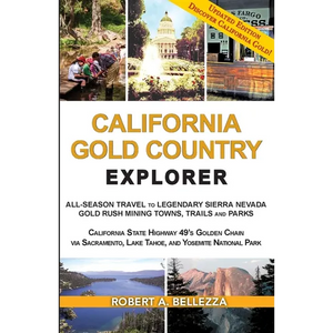 California Gold Country Explorer: All-Season Travel to Legendary Sierra Nevada Gold Rush Mining Towns, Trails and Parks - Paperback