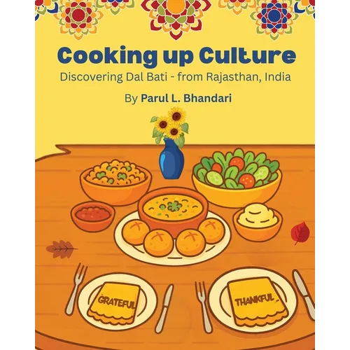 Cooking up Culture: Discovering Dal Bati - from Rajasthan, India - Paperback