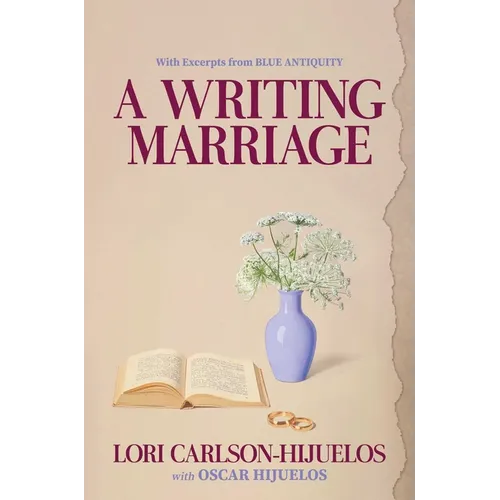 A Writing Marriage: With Excerpts from Blue Antiquity - Hardcover