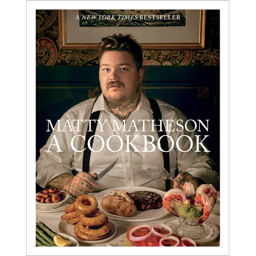 Matty Matheson: A Cookbook - Hardcover