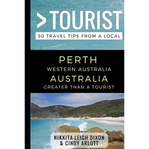 Greater Than a Tourist - Perth Western Australia Australia: 50 Travel Tips from a Local - Paperback