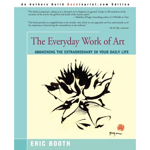 The Everyday Work of Art: Awakening the Extraordinary in Your Daily Life - Paperback