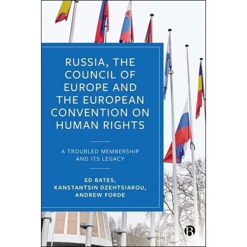 Russia, the Council of Europe and the European Convention on Human Rights: A Troubled Membership and Its Legacy - Paperback