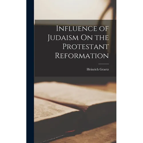 Influence of Judaism On the Protestant Reformation