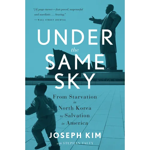 Under the Same Sky: From Starvation in North Korea to Salvation in America - Paperback