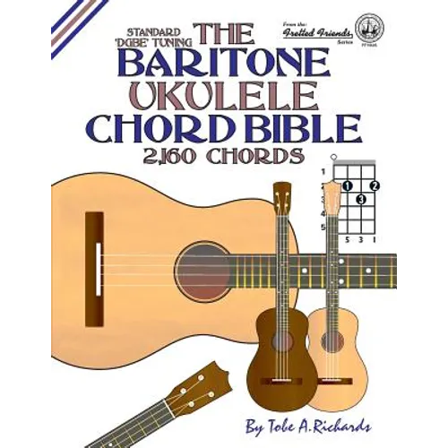 The Baritone Ukulele Chord Bible: DGBE Standard Tuning 2,160 Chords - Paperback