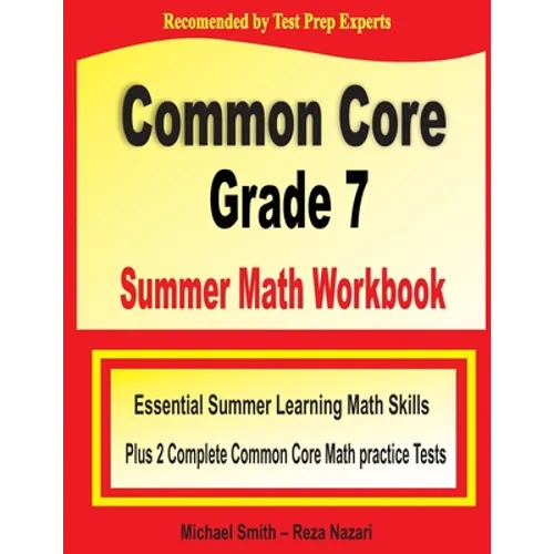 Common Core Grade 7 Summer Math Workbook: Essential Summer Learning Math Skills plus Two Complete Common Core Math Practice Tests - Paperback