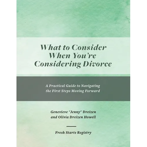 What to Consider When You're Considering Divorce: A Practical Guide to Navigating the First Steps Moving Forward - Paperback