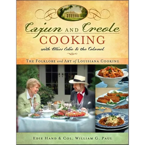 Cajun and Creole Cooking with Miss Edie and the Colonel: The Folklore and Art of Louisiana Cooking - Hardcover
