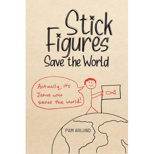 Stick Figures Save the World: Drawing Simply to Share Jesus Well - Paperback