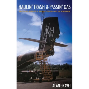 Haulin' Trash and Passin' Gas: Tactical Airlift and Aerial Refueling in Vietnam - Paperback