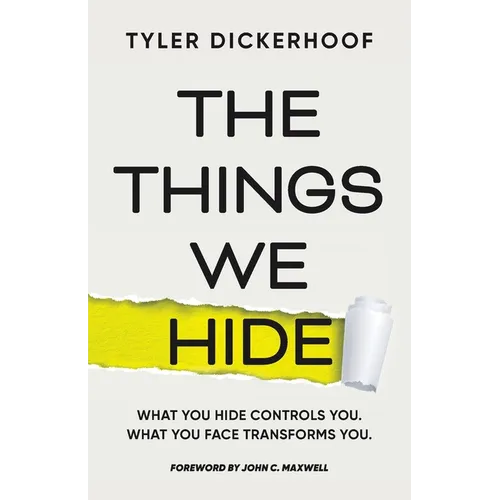 The Things We Hide: A Guide to Identifying Hidden Barriers and Leading with Authenticity - Paperback