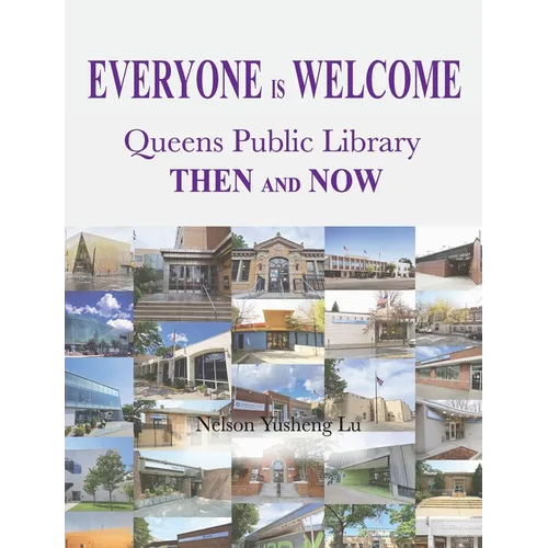 Everyone Is Welcome: Queens Public Library Then and Now - Hardcover