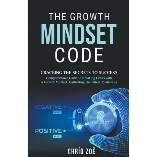 The Growth Mindset Code: Cracking the Secrets to Success - Paperback