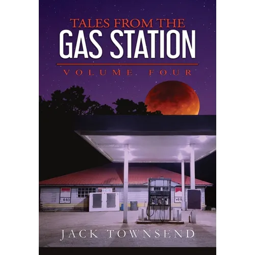Tales from the Gas Station: Volume Four - Hardcover