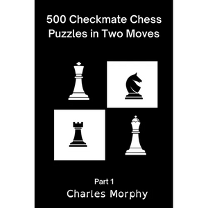 500 Checkmate Chess Puzzles in Two Moves, Part 1 - Paperback