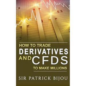How To Trade Derivatives And CFDs To Make Millions - Paperback