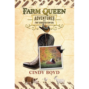 Farm Queen Adventures of a First Generation Farm Girl: Small town girl who fled rural life to live in the city only to return to the country to learn - Paperback