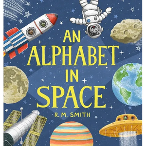 An Alphabet in Space: Outer Space, Astronomy, Planets, Space Book for Kids - Hardcover