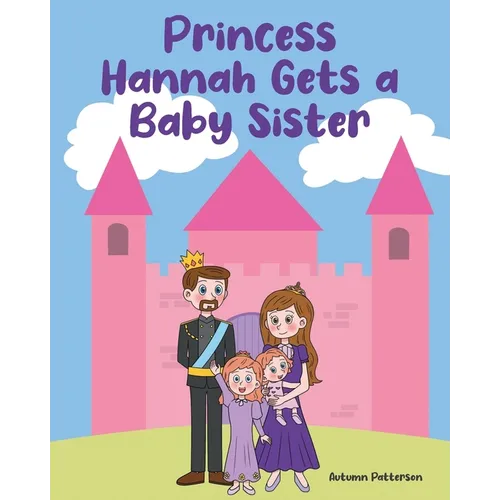 Princess Hannah Gets a Baby Sister - Paperback