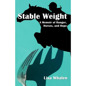 Stable Weight: A Memoir of Hunger, Horses, and Hope - Paperback