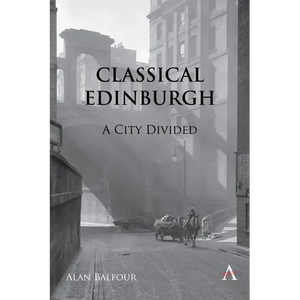 Classical Edinburgh: A City Divided - Hardcover