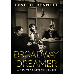 Broadway Dreamer: A New York Actor's Memoir - Hardcover
