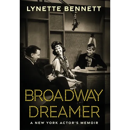 Broadway Dreamer: A New York Actor's Memoir - Hardcover