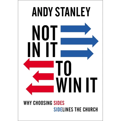 Not in It to Win It: Why Choosing Sides Sidelines the Church - Paperback