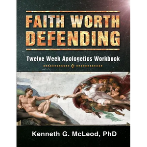 Faith Worth Defending: Twelve Week Apologetics Workbook - Paperback
