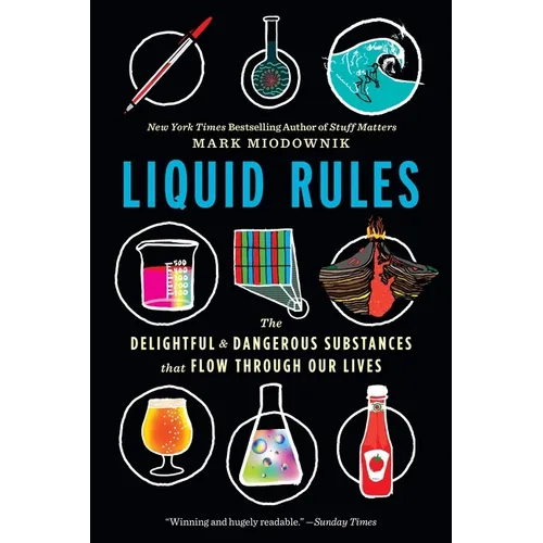 Liquid Rules: The Delightful and Dangerous Substances That Flow Through Our Lives - Paperback