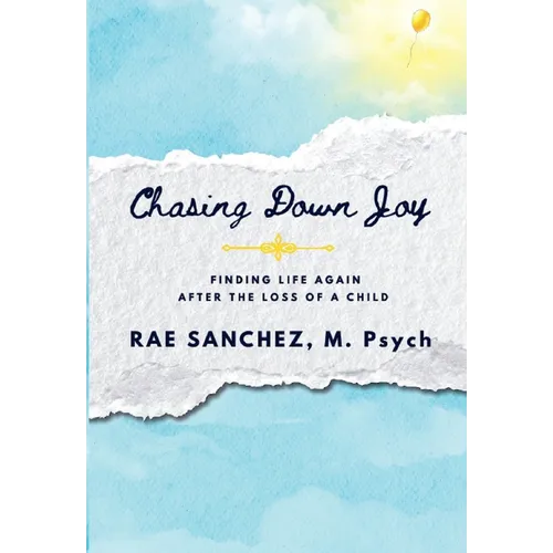 Chasing Down Joy: Finding Life Again after the Loss of a Child - Paperback